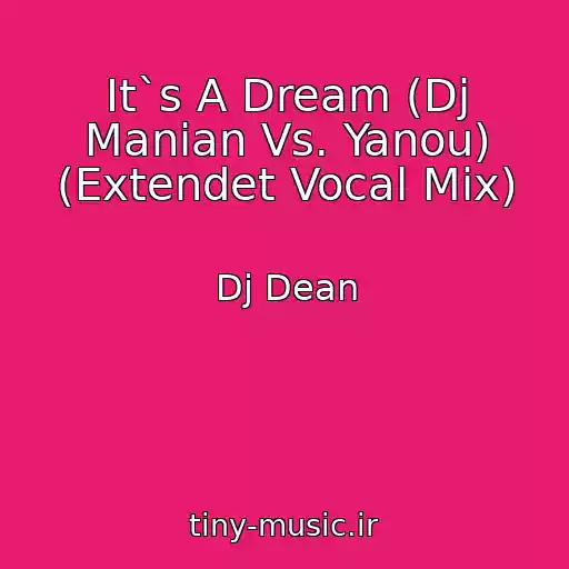 کاور آهنگ It`s A Dream (Dj Manian Vs. Yanou) (Extendet Vocal Mix) از Dj Dean