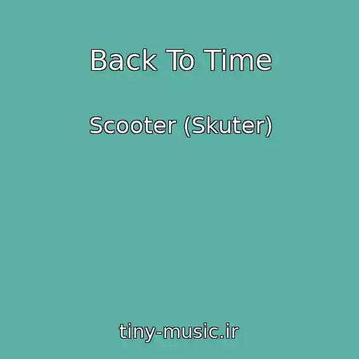 کاور آهنگ Back To Time از Scooter (Skuter)