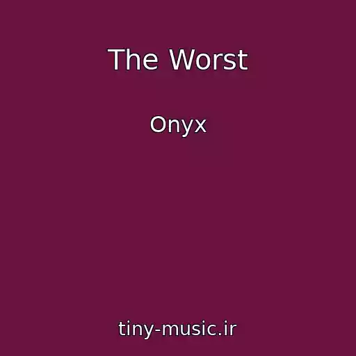 کاور آهنگ The Worst از Onyx