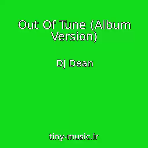 کاور آهنگ Out Of Tune (Album Version) از Dj Dean