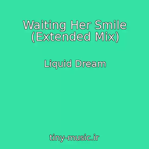 کاور آهنگ Waiting Her Smile (Extended Mix) از Liquid Dream
