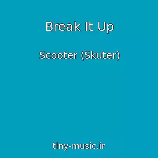 کاور آهنگ Break It Up از Scooter (Skuter)