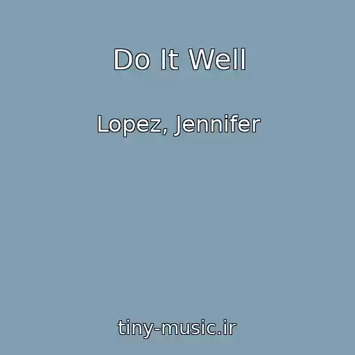 کاور آهنگ Do It Well از Lopez, Jennifer