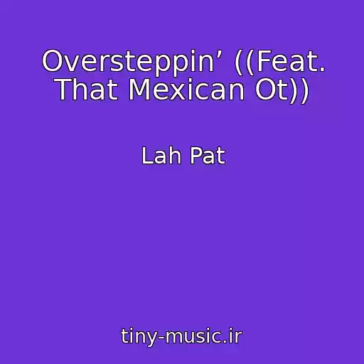 کاور آهنگ Oversteppin’ ((Feat. That Mexican Ot)) از Lah Pat