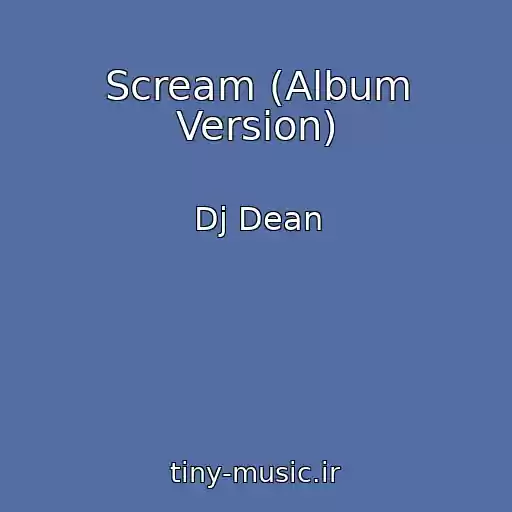 کاور آهنگ Scream (Album Version) از Dj Dean