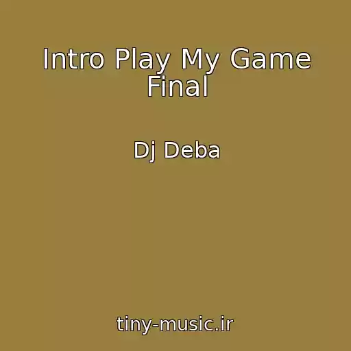 کاور آهنگ Intro Play My Game Final از Dj Deba
