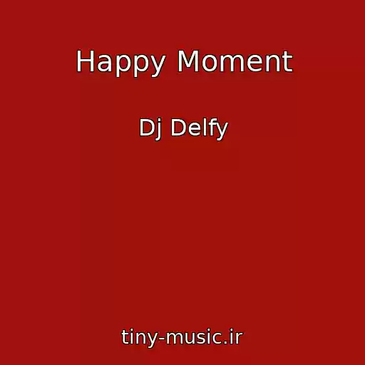 کاور آهنگ Happy Moment از Dj Delfy
