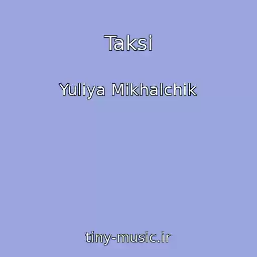 کاور آهنگ Taksi از Yuliya Mikhalchik