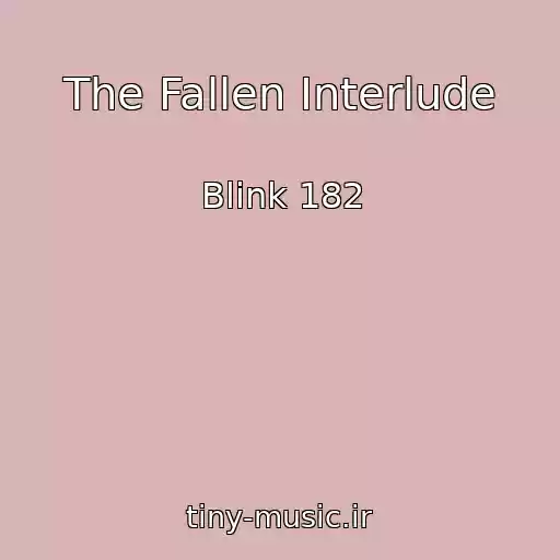 کاور آهنگ The Fallen Interlude از Blink 182