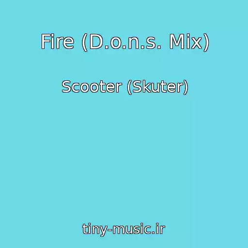 کاور آهنگ Fire (D.o.n.s. Mix) از Scooter (Skuter)