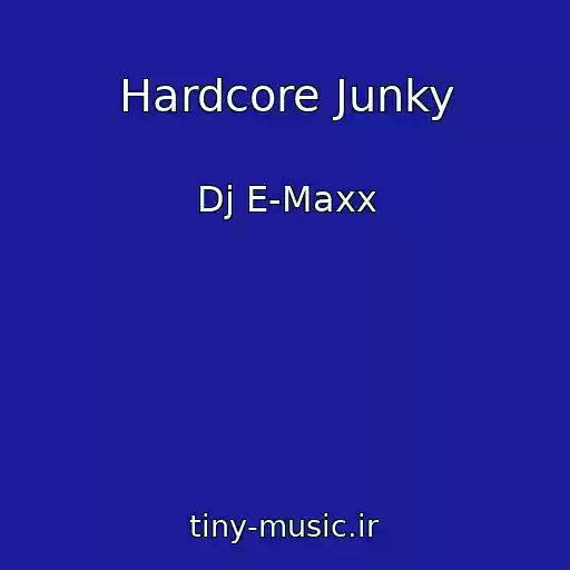 کاور آهنگ Hardcore Junky از Dj E-Maxx