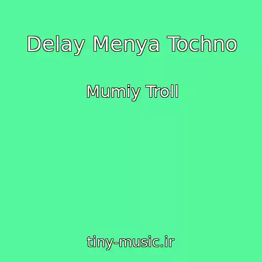 کاور آهنگ Delay Menya Tochno از Mumiy Troll