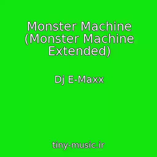 کاور آهنگ Monster Machine (Monster Machine Extended) از Dj E-Maxx