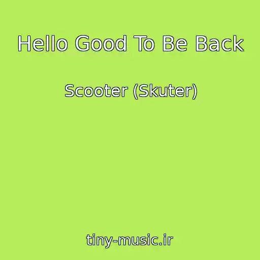 کاور آهنگ Hello Good To Be Back از Scooter (Skuter)