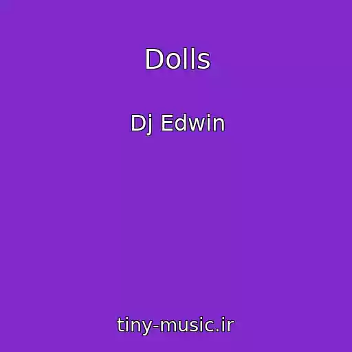 کاور آهنگ Dolls از Dj Edwin