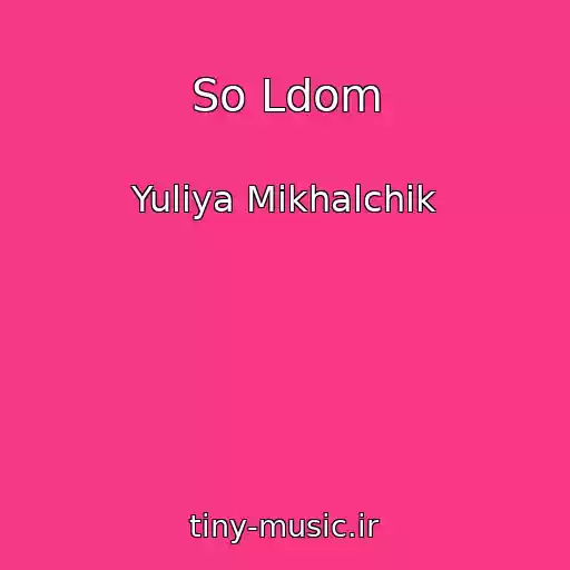 کاور آهنگ So Ldom از Yuliya Mikhalchik