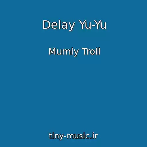 کاور آهنگ Delay Yu-Yu از Mumiy Troll