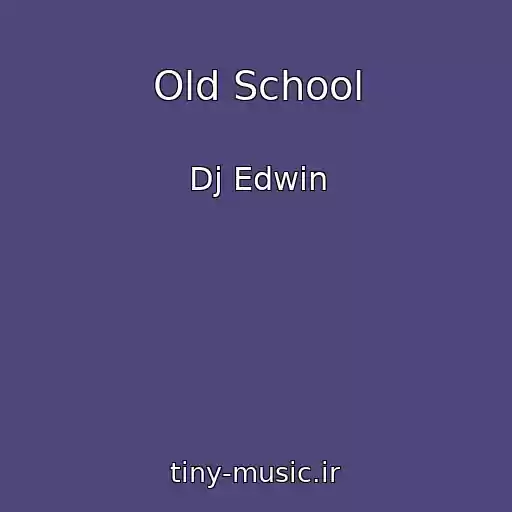 کاور آهنگ Old School از Dj Edwin