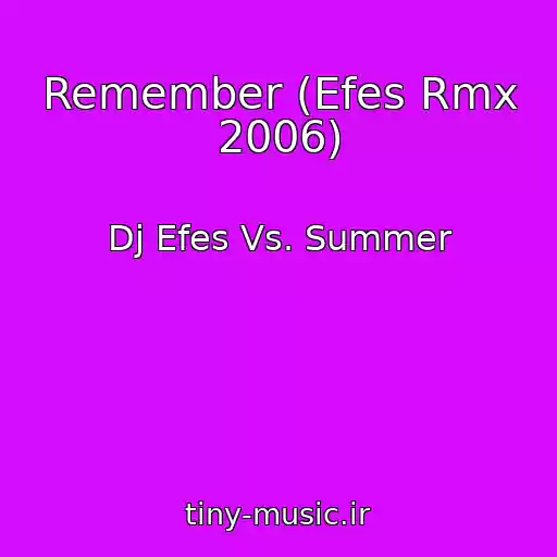 کاور آهنگ Remember (Efes Rmx 2006) از Dj Efes Vs. Summer