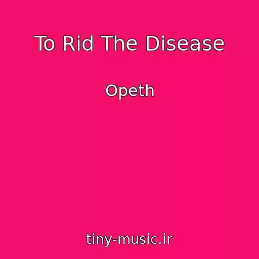 کاور آهنگ To Rid The Disease از Opeth