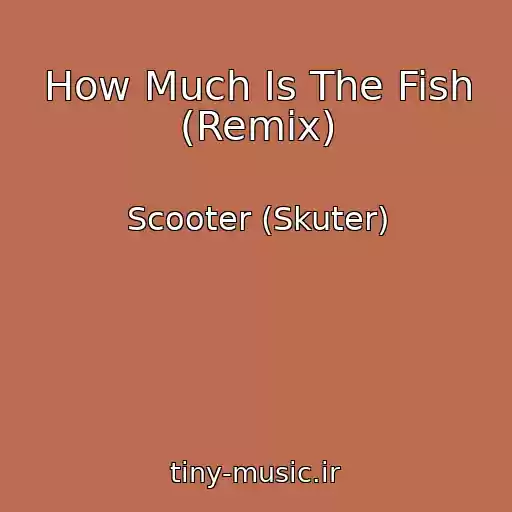 کاور آهنگ How Much Is The Fish (Remix) از Scooter (Skuter)