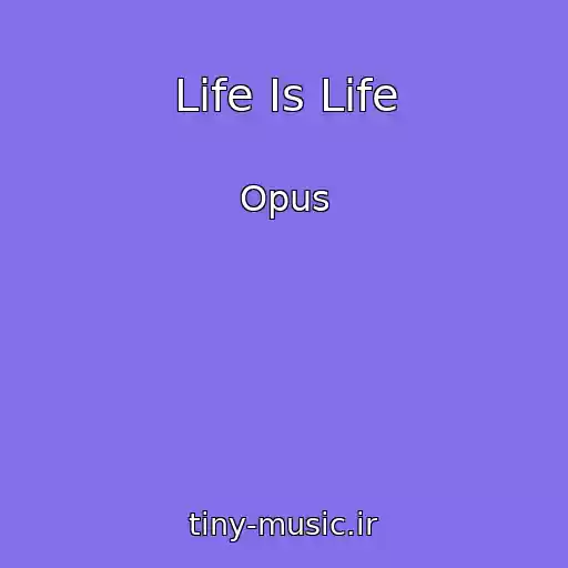 کاور آهنگ Life Is Life از Opus
