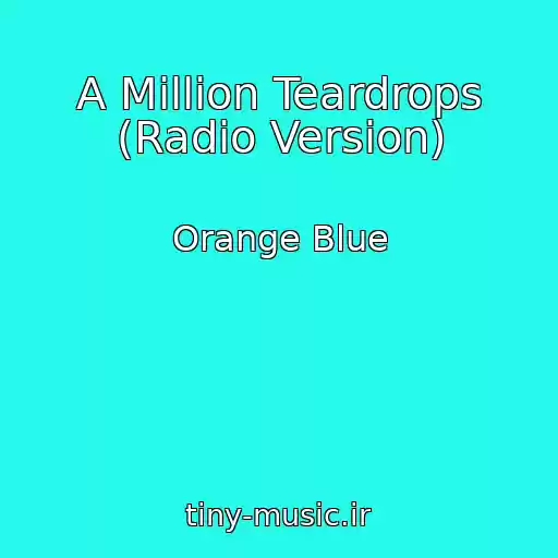 کاور آهنگ A Million Teardrops (Radio Version) از Orange Blue