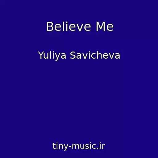 کاور آهنگ Believe Me از Yuliya Savicheva