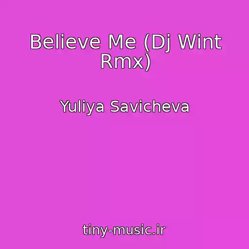 کاور آهنگ Believe Me (Dj Wint Rmx) از Yuliya Savicheva