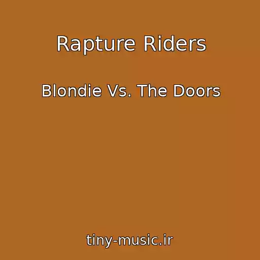 کاور آهنگ Rapture Riders از Blondie Vs. The Doors