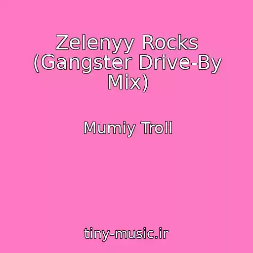 کاور آهنگ Zelenyy Rocks (Gangster Drive-By Mix) از Mumiy Troll