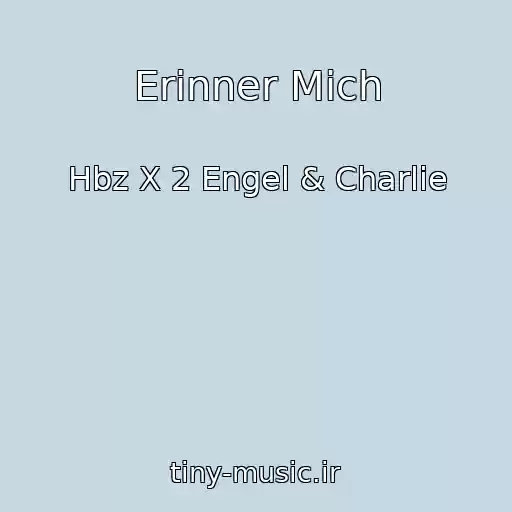 کاور آهنگ Erinner Mich از Hbz X 2 Engel & Charlie