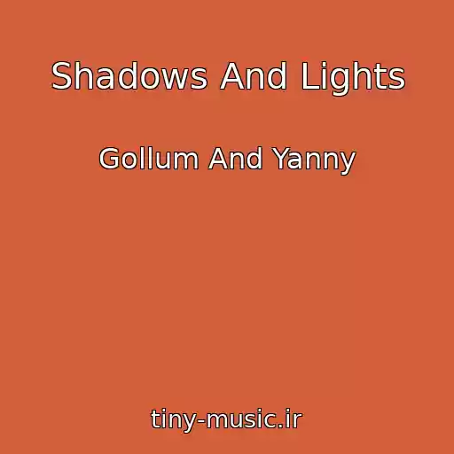 کاور آهنگ Shadows And Lights از Gollum And Yanny