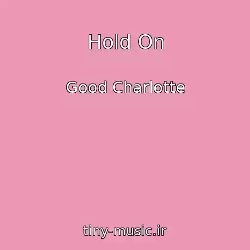 کاور آهنگ Hold On از Good Charlotte