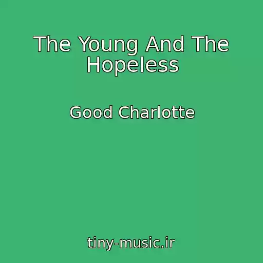کاور آهنگ The Young And The Hopeless از Good Charlotte