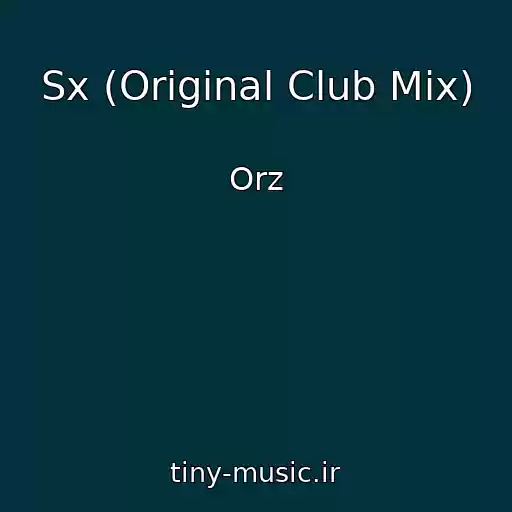 کاور آهنگ Sx (Original Club Mix) از Orz