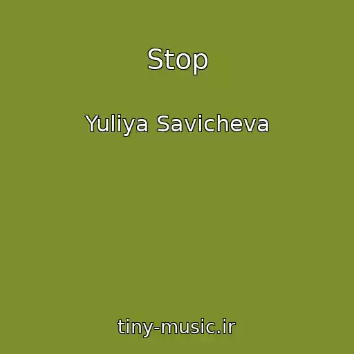 کاور آهنگ Stop از Yuliya Savicheva