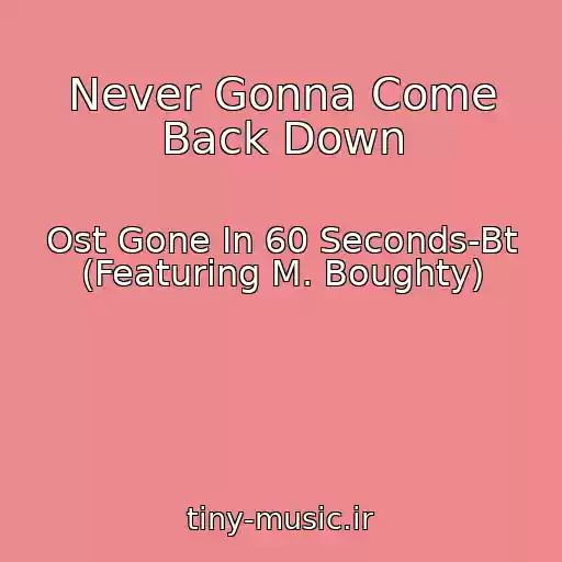 کاور آهنگ Never Gonna Come Back Down از Ost Gone In 60 Seconds-Bt (Featuring M. Boughty)