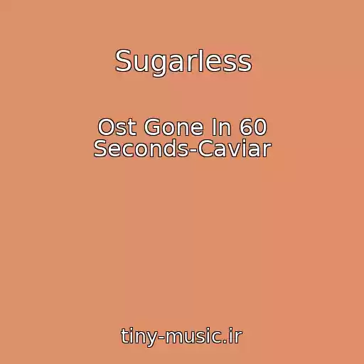 کاور آهنگ Sugarless از Ost Gone In 60 Seconds-Caviar
