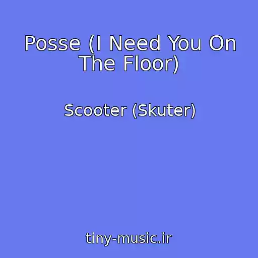 کاور آهنگ Posse (I Need You On The Floor) از Scooter (Skuter)