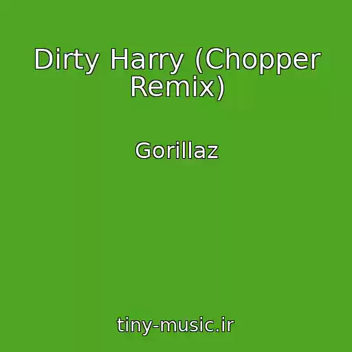 کاور آهنگ Dirty Harry (Chopper Remix) از Gorillaz