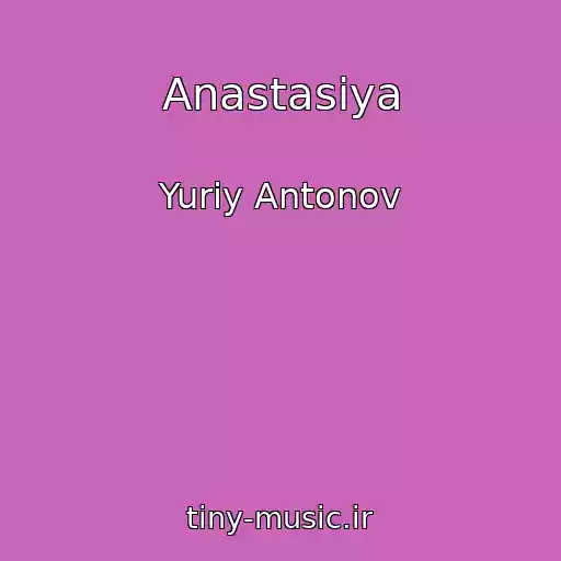 کاور آهنگ Anastasiya از Yuriy Antonov