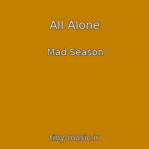 کاور آهنگ All Alone از Mad Season