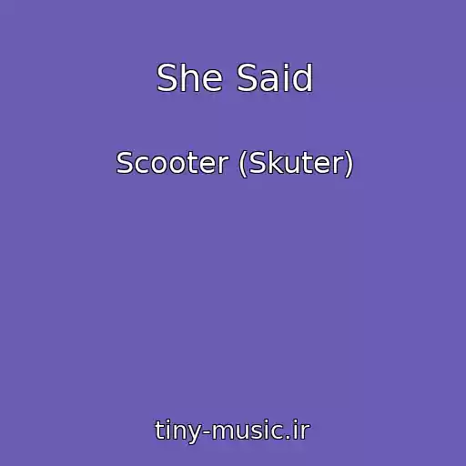 کاور آهنگ She Said از Scooter (Skuter)