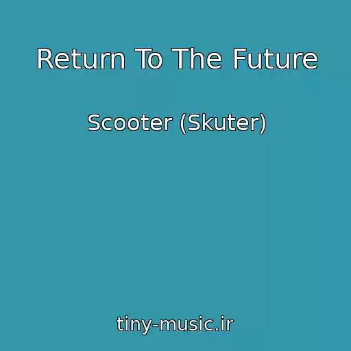 کاور آهنگ Return To The Future از Scooter (Skuter)