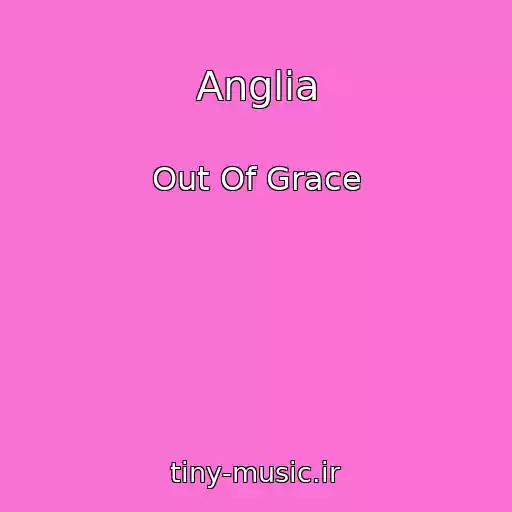 کاور آهنگ Anglia از Out Of Grace