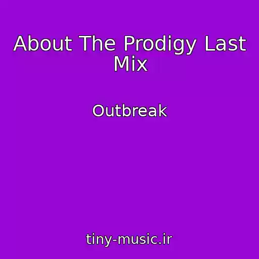 کاور آهنگ About The Prodigy Last Mix از Outbreak
