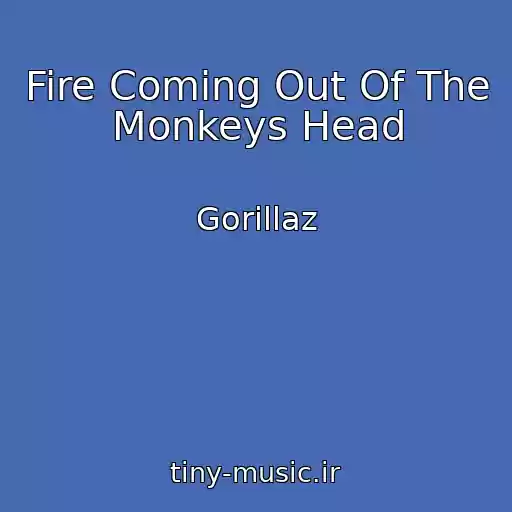 کاور آهنگ Fire Coming Out Of The Monkeys Head از Gorillaz