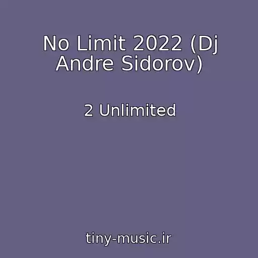 کاور آهنگ No Limit 2022 (Dj Andre Sidorov) از 2 Unlimited