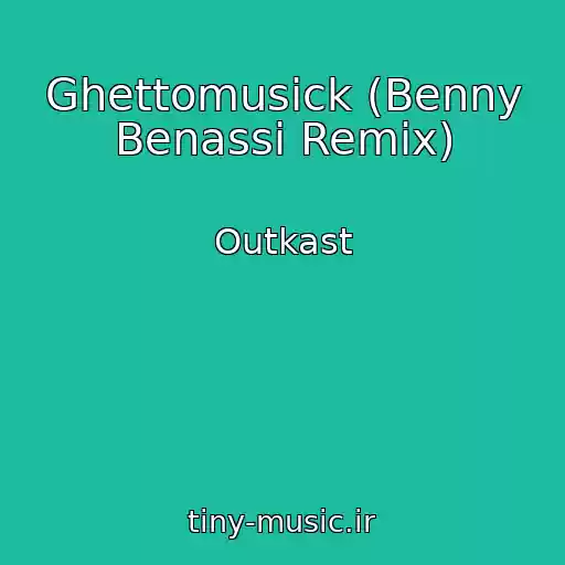 کاور آهنگ Ghettomusick (Benny Benassi Remix) از Outkast